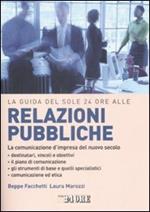 La guida del Sole 24 Ore alle relazioni pubbliche. La comunicazione d'impresa del nuovo secolo