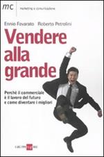 Vendere alla grande. Perché il commerciale è il lavoro del futuro