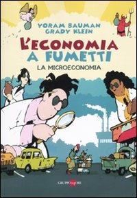 L' economia a fumetti. La microeconomia. Vol. 1 - Yoram Bauman,Grady Klein - copertina