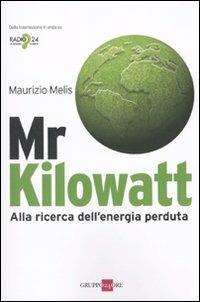 Mr Kilowatt. Alla ricerca dell'energia perduta - Maurizio Melis - copertina