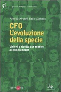 CFO. L'evoluzione della specie. Visioni e ricette per reagire al cambiamento - Andrea Airaghi,Fabio Sampek - copertina