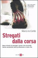 Stregati dalla corsa. Nove ritratti di manager runner che correndo hanno accelerato nella professione e nella vita