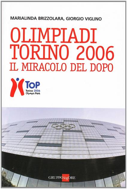 Un'Olimpiade sempre viva. Torino: dall'idea alla realtà di oggi - Giorgio Viglino,Linda Brizzolara - copertina