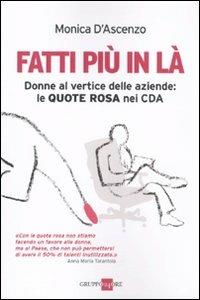 Fatti più in là. Donne al vertice delle aziende: le quote rosa nei CDA - Monica D'Ascenzo - copertina