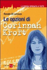 Le opzioni di Corinnah Kroft. La borsa spiegata a tutti - Renato Di Lorenzo - copertina