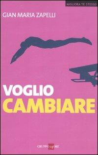 Voglio cambiare - Gian Maria Zapelli - copertina