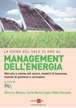 La guida del Sole 24 Ore al management dell'energia. Mercato e catena del valore, modelli di business, sistemi di gestione e normative