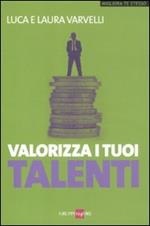 Valorizza i tuoi talenti