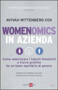 Womenomics in azienda. Come valorizzare i telenti femminili e trarre profitto da un buon equilibrio di genere - Avivah Wittenberg-Cox - copertina