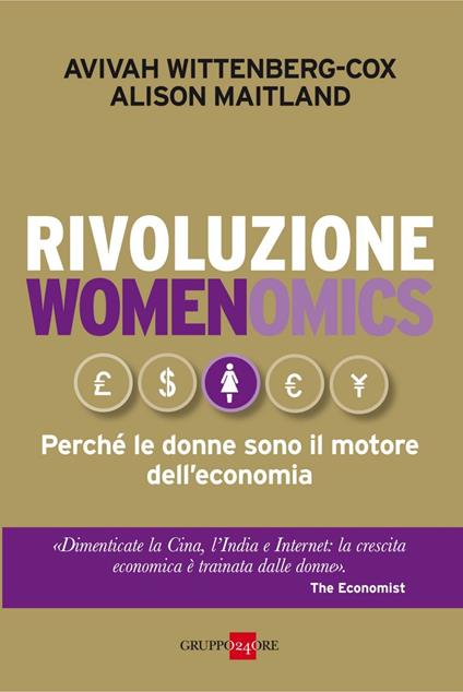 Rivoluzione womenomics. Perché le donne sono il motore dell'economia - Alison Maitland,Avivah Wittenberg-Cox,A. Guaraldo - ebook