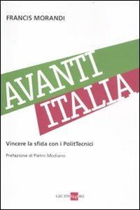 Avanti Italia. Vincere la sfida con i PolitTecnici - Francis Morandi - copertina