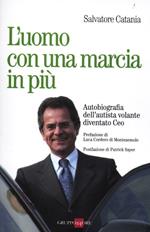 L' uomo con una marcia in più. Autobiografia dell'autista volante diventato Ceo