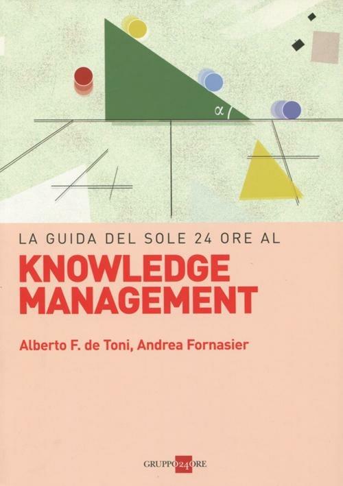Guida knowledge management - Alberto Felice De Toni,Andrea Fornasier - copertina