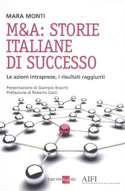 M&A: storie italiane di successo. Le azioni intraprese, i risultati raggiunti - Mara Monti - copertina