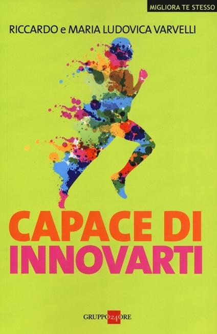 Capace di innovarti - Riccardo Varvelli,M. Ludovica Varvelli - copertina
