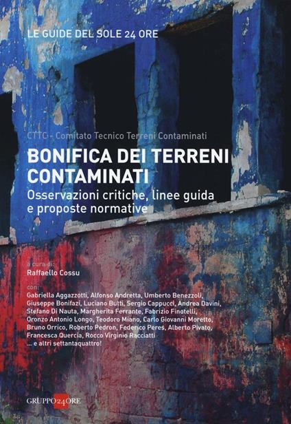 Bonifica dei terreni contaminati. Osservazioni critiche, linee guida e proposte normative - copertina