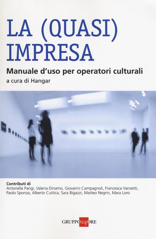 La (quasi) impresa. Manuale d'uso per operatori culturali - Hangar - copertina