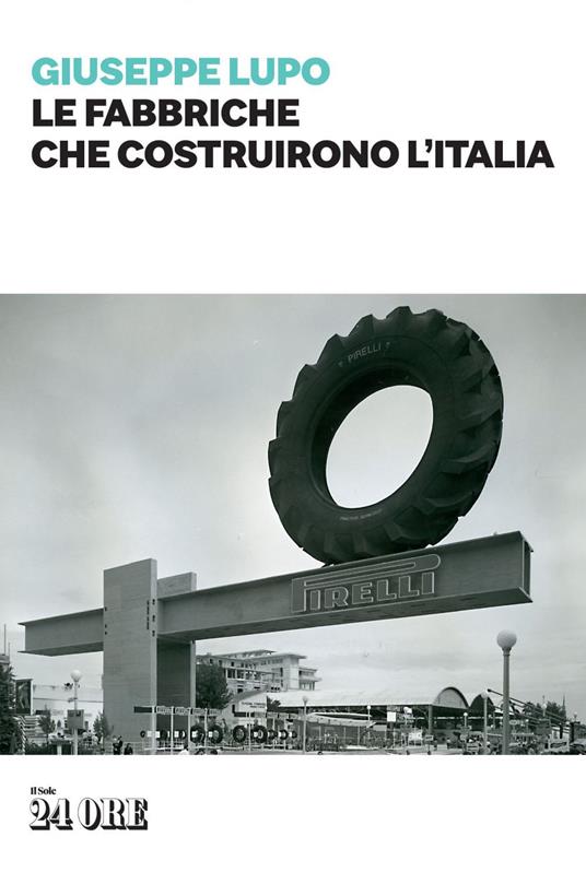 Le fabbriche che costruirono l'Italia - Giuseppe Lupo - ebook