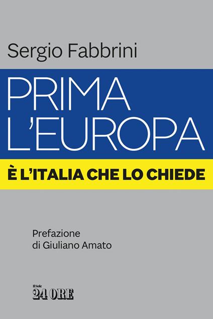 Prima l'Europa. È l'Italia che lo chiede - Sergio Fabbrini - copertina