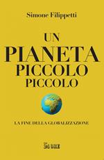 Un pianeta piccolo piccolo. La fine della globalizzazione