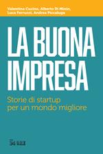 La buona impresa. Storie di startup per un mondo migliore