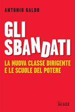 Gli sbandati. La nuova classe dirigente e le scuole del potere