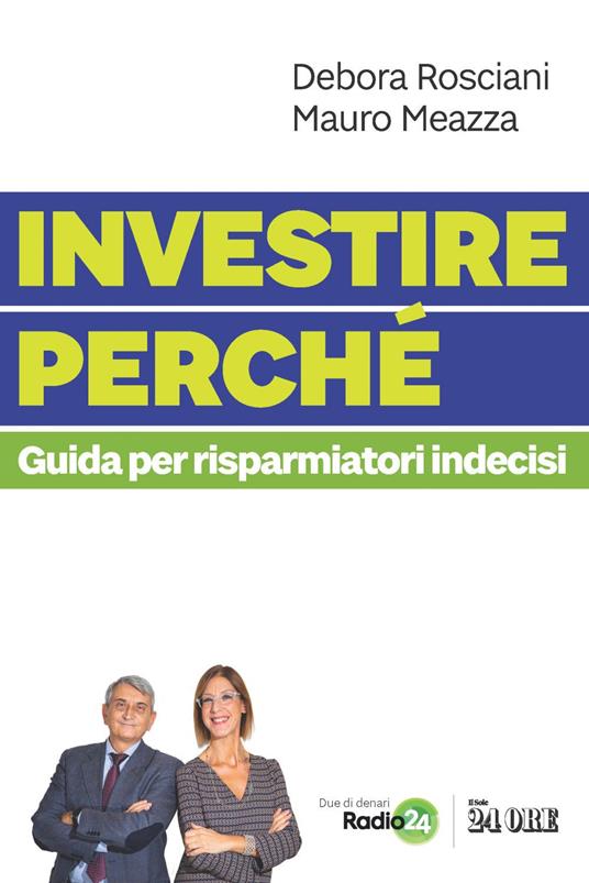 Investire perché. Guida per risparmiatori indecisi - Mauro Meazza,Debora Rosciani - ebook