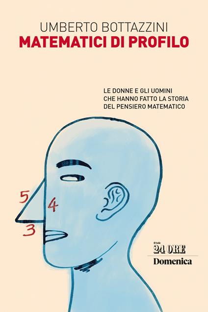 Matematici di profilo. Le donne e gli uomini che hanno fatto la storia del pensiero matematico - Umberto Bottazzini - ebook