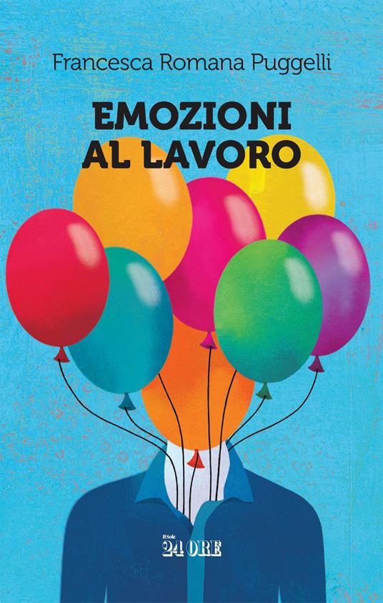 Emozioni al lavoro - Francesca Romana Puggelli,Anna Godeassi - ebook