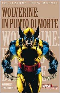 In punto di morte. Wolverine - Warren Ellis,Leinil Francis Yu - copertina