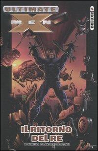 Il ritorno del re. Ultimate X-Men Deluxe. Vol. 5 - Mark Millar,Adam Kubert,David Finch - copertina