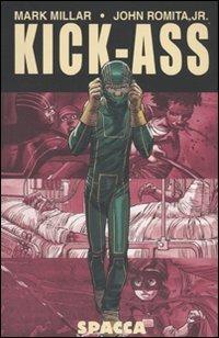 Kick-Ass. Spacca. Vol. 1 - Mark Millar,John Jr. Romita - copertina