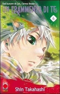 Un frammneto di te. Vol. 6 - Shin Takahashi - copertina