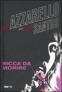 Ricca da morire - Brian Azzarello,Victor Santos - copertina