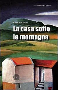 La casa sotto la montagna - Gaetano Grifo - copertina
