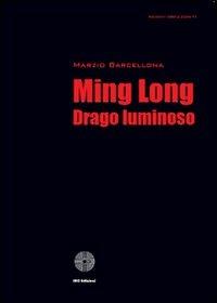Ming Long drago luminoso - Marzio Barcellona - copertina