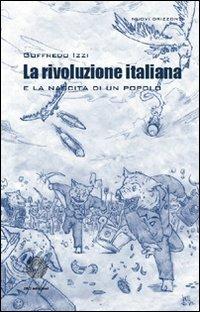 La rivoluzione italiana e la nascita di un popolo - Goffredo Izzi - copertina