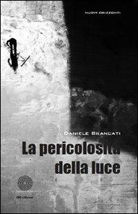 La pericolosità della luce - Daniele Brancati - copertina