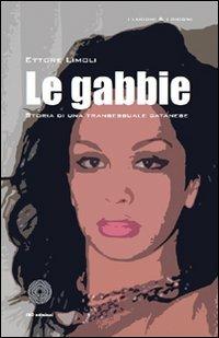 Le gabbie. Storia di una transessuale catanese - Ettore Limoli - copertina