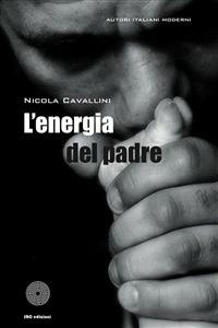 L' energia del padre - Nicola Cavallini - ebook
