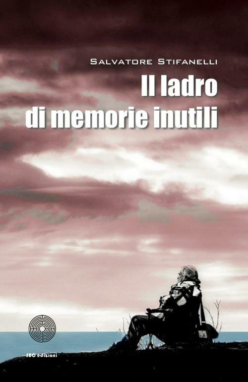 Il ladro di memorie inutili - Salvatore Stifanelli - copertina