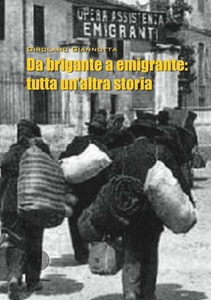 Da brigante a emigrante: tutta un'altra storia - Girolamo Giannotta - copertina