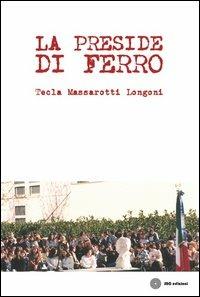 La preside di ferro - Tecla Massarotti Longoni - copertina