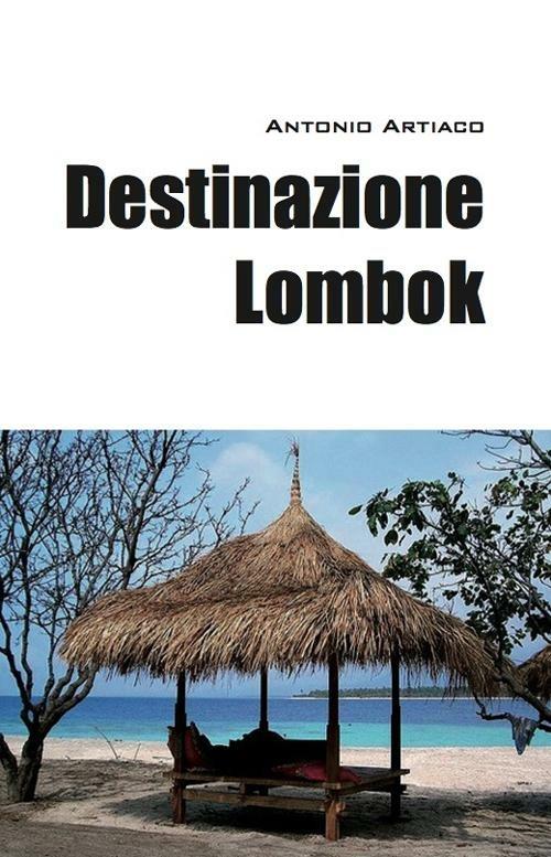 Destinazione Lombok - Antonio Artiaco - copertina