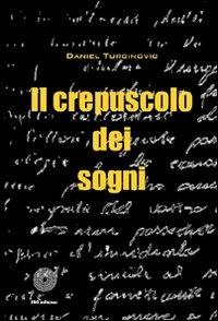 Il crepuscolo dei sogni - Daniel Turcinovic - copertina