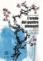 L' erede dei quattro elementi. (Edran e il potere del seme universale)