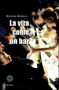 La vita è come un bar - Simona Borelli - copertina