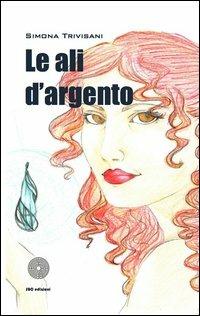 Le ali d'argento - Simona Trivisani - copertina