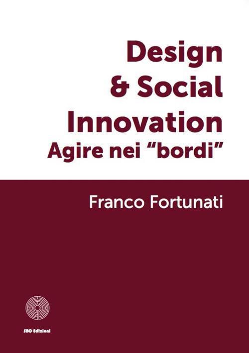 Design & global innovation. Agire nei «bordi» - Franco Fortunati - copertina