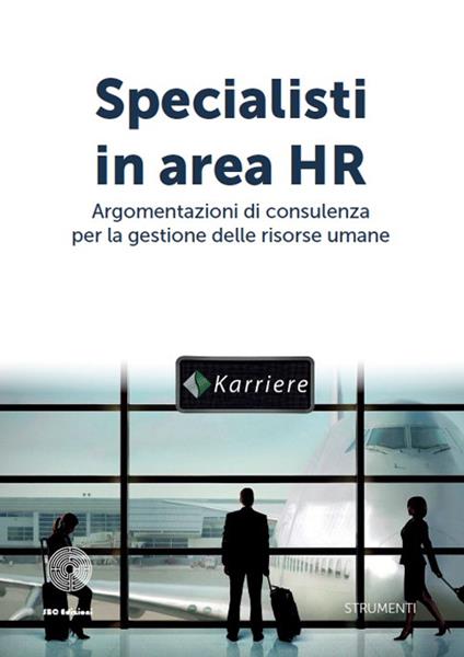 Specialisti in area HR. Argomentazioni di consulenza per la gestione delle risorse umane - Luca Casadio - copertina